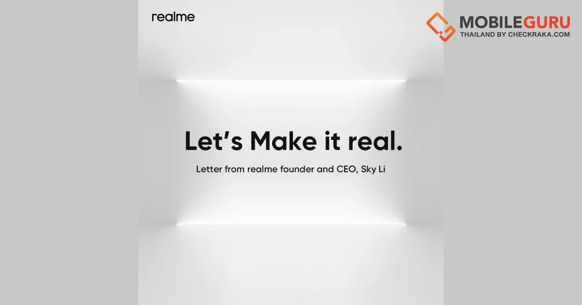 เปิดผนึกจดหมายจาก Sky Li ผู้ก่อตั้งและประธานเจ้าหน้าที่บริหาร realme “Let’ Make it real”