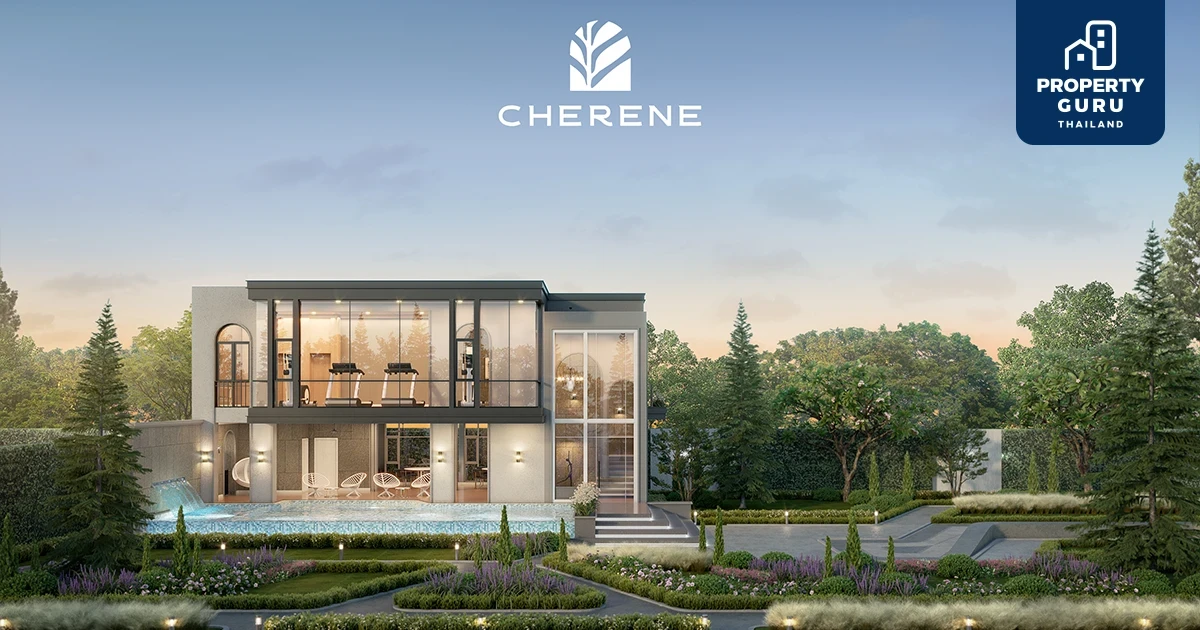 เผยภาพครั้งแรก (Sneak peek) กับโครงการ CHERENE กรุงเทพกรีฑา - ร่มเกล้า
